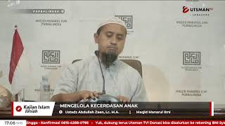 LIVE Mengelola Kecerdasan Anak - Ustadz Abdullah Zaen, Lc., M.A.