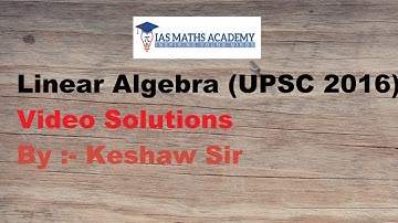Linear Algebra 2016 | UPSC CSE | Video Solution | Live Class