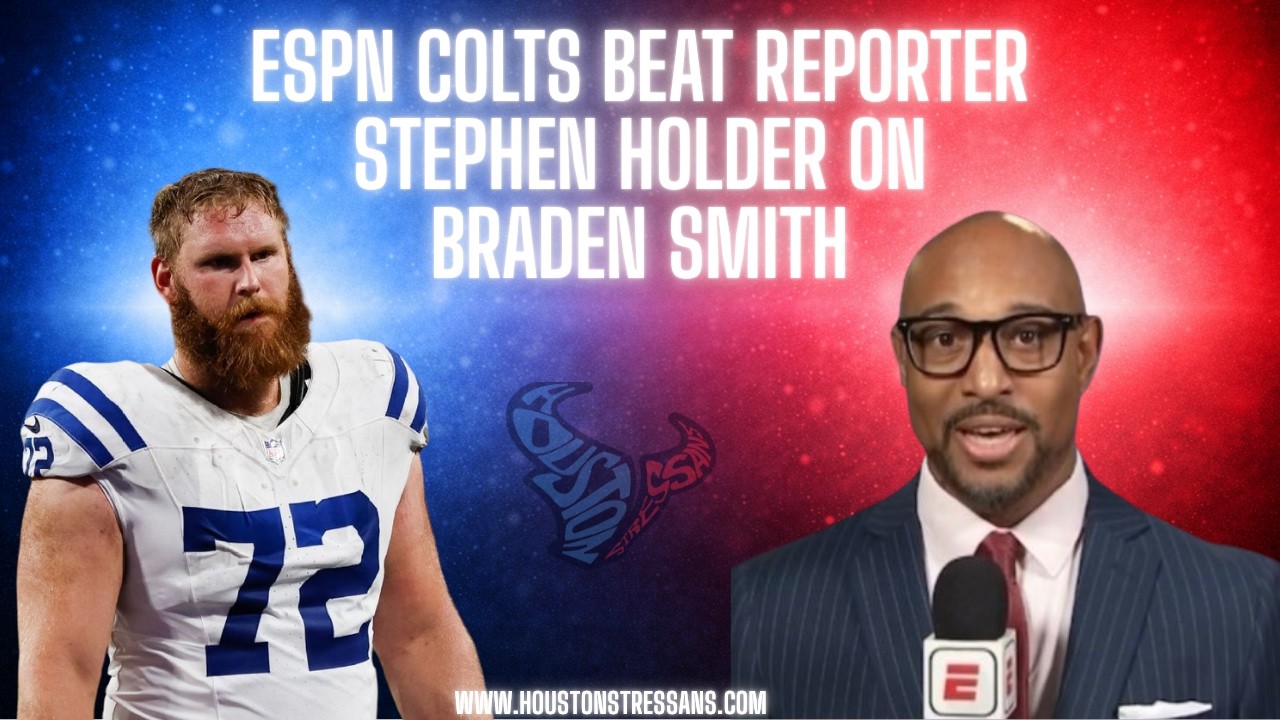 Stephen Holder Shares Braden Smith’s Powerful Story, EJ Speed Impact & Texans vs Colts Outlook