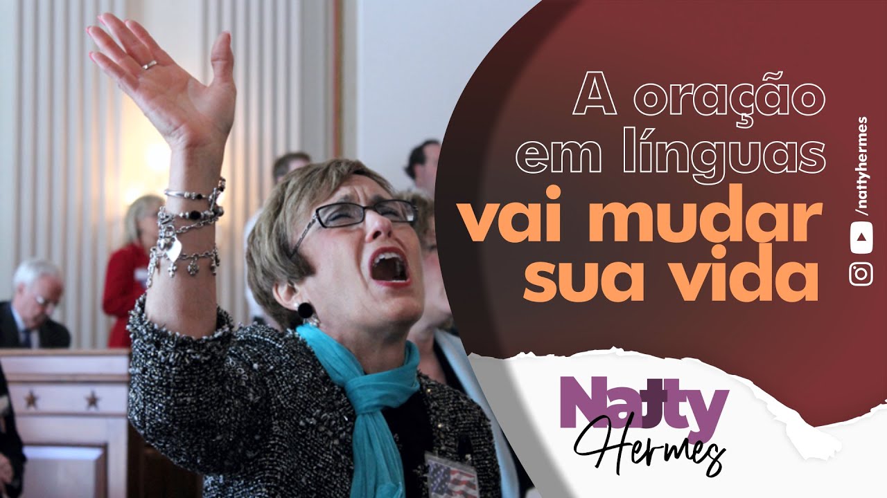 #05 - A Oração em LÍNGUAS vai mudar a sua VIDA - Natty Hermes