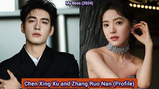 Chen Xing Xu and Zhang Ruo Nan (My Boss) | Profile, Age, Birthplace, Height, 