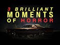 3 Brilliant Moments of Horror