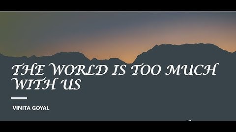The World Is Too Much With Us - Paraphrase