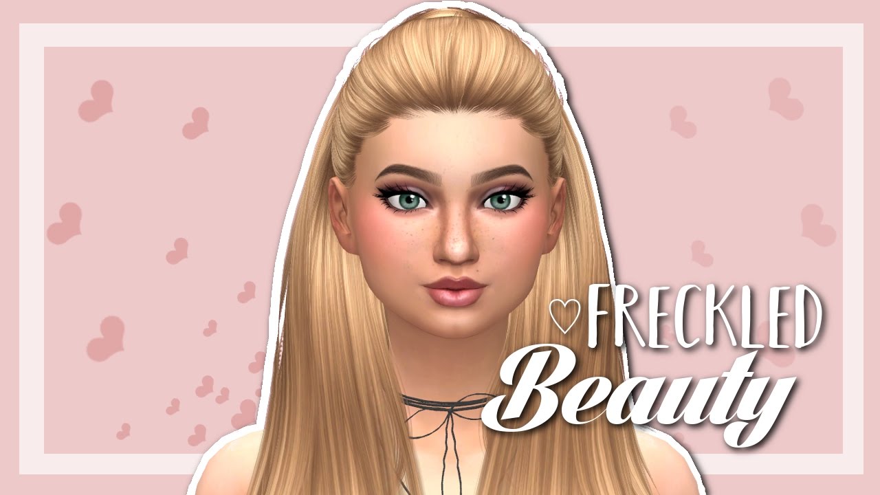 The Sims 4: Create-A-Sim | Freckled Beauty ♡ + FULL CC LIST - YouTube