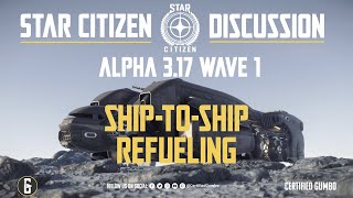 Star Citizen Alpha 3.17: Ship To Ship Refueling