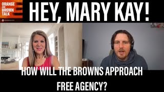 How will the Browns approach free agency? Hey, Mary Kay!