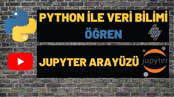 PYTHON İLE VERİ BİLİMİ (DATA SCIENCE) ÖĞREN - JUPYTER ARAYÜZÜ
