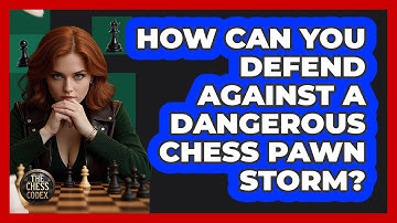 How Can You Defend Against A Dangerous Chess Pawn Storm? - The Chess Codex