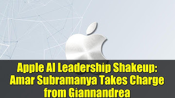 Apple AI Leadership Shakeup: Amar Subramanya Takes Charge from Giannandrea