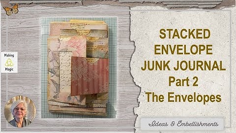 Stacked Envelope Junk Journal Tutorial - Part 2 (Inpired by @heartandsoulfuldesign)