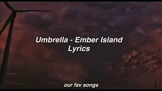 umbrella - ember island lyrics