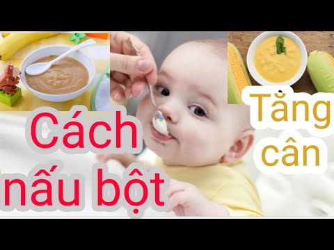 #1 Cách nấu bột ăn dặm cho bé mau ăn chóng lớn Mới Nhất