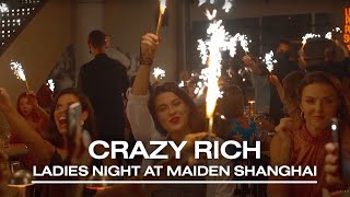 Crazy Rich Ladies Night | Maiden Shanghai