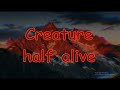 Creature | half⋅alive | Lyric Video