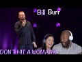 Bill Burr- No Reason to Hit a Woman* MY GIRLFRIEND COULDN'T STOP LAUGHING* COUPLES REACTION