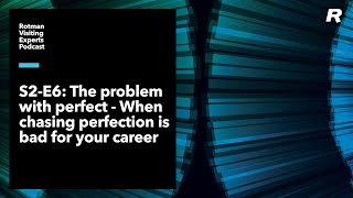 The problem with perfect: When chasing perfection is bad for your career