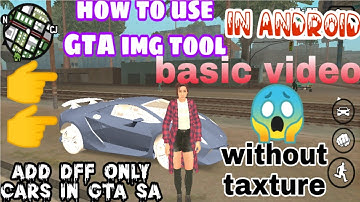 How to use gtaimg tool in android basic video without txd file and any taxture |Shaheen editor|