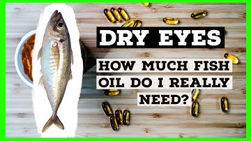 DRY EYES: how much FISH OIL (Omega-3) do I need? | Optometrist Explains