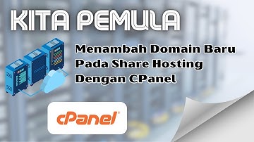 Menambahkan Domain Baru Melalui CPanel | Kita Pemula