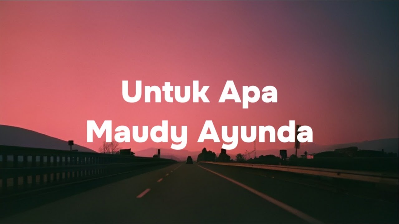 Untuk Apa Maudy Ayunda Lirik YouTube untuk-apa-maudy-ayunda-lirik-youtube