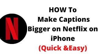 how to make captions bigger on netflix on mobile,how to make captions bigger on netflix on iphone