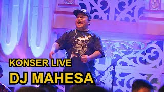 DJ MAHESA KONSER LIVE #djmahesa