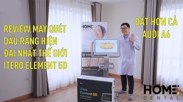 [REVIEW THIẾT BỊ NHA KHOA] ITERO ELEMENT 5D - MÁY LẤY DẤU RĂNG HIỆN ĐẠI NHẤT THẾ GIỚI
