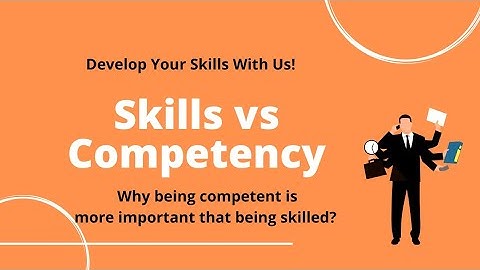Vaardigheden versus competenties | Waarom is competentie belangrijker? | Vaardigheidsontwikkeling
