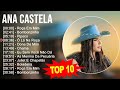 A n a c a s t e l a 2023 mix  top 10 best songs  greatest hits  full album