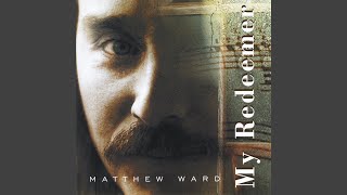 Video thumbnail of "Matthew Ward - There Is a Redeemer"