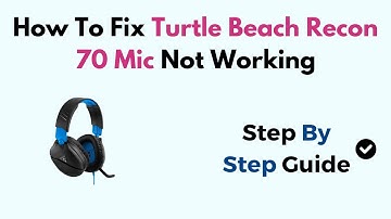 How To Fix Turtle Beach Recon 70 Mic Not Working
