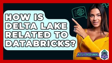 How Is Delta Lake Related To Databricks? - Next LVL Programming