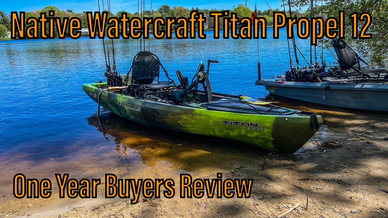 Native Watercraft Titan Propel 12 - One Year Buyers Review - YouTube