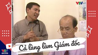 Hài cũ: Cả làng làm giám đốc (Phần 2) | Phạm Bằng, Công Lý, Quang Thắng