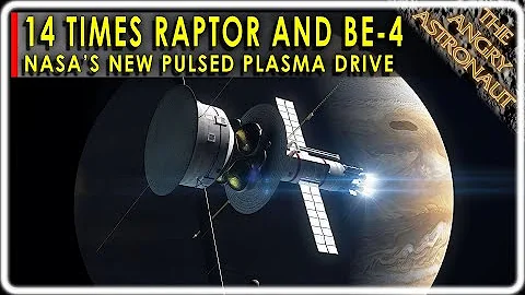 NEW NASA Pulsed Plasma Drive!  14 TIMES the performance of SpaceX Raptor or BO BE-4!