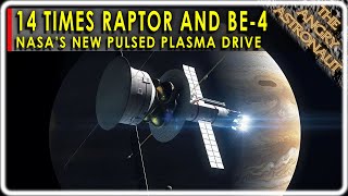 NEW NASA Pulsed Plasma Drive! 14 TIMES the performance of SpaceX Raptor or BO BE-4!