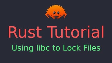 Rust Tutorial: Using Linux libc in Rust - with the file-locker Crate