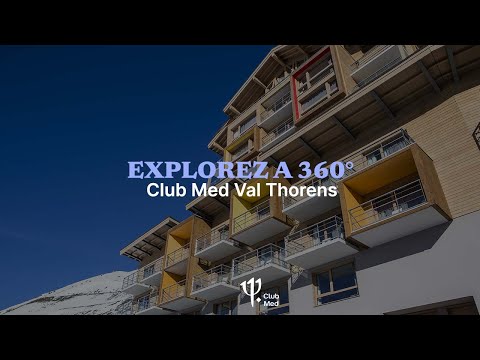 Take a tour of Club Med Val Thorens Sensations - France [360°]