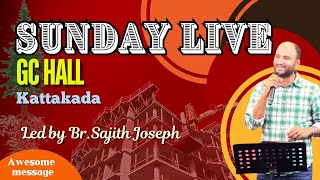 SUNDAY LIVE  |  GC HALL KATTAKADA | BR. SAJITH JOSEPH | 12 MAY 2024