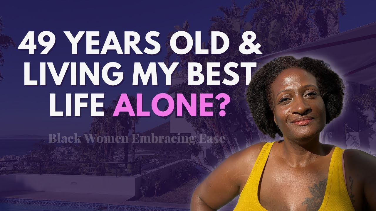 I’m a 49 Year-Old Black Woman With No Husband. Here’s How I Fill My Life