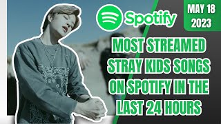 MOST STREAMED STRAY KIDS SONGS ON SPOTIFY IN THE LAST 24 HOURS | TOP 20 | MAY 18 2023