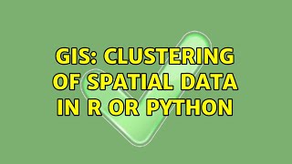 GIS: Clustering of Spatial Data in R or Python