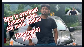How do they do..... How to overhaul Exhaust valve for Main Engine (Electronic)