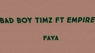 Lyrics:Faya - Badboy Timz ft Empire