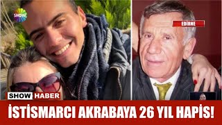 İstismarcı akrabaya 26 yıl hapis! Resimi