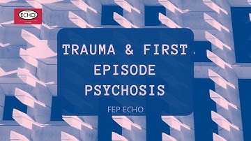 Trauma & First Episode Psychosis 2021 12 09