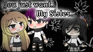 •GLMV |~You just want my Sister..