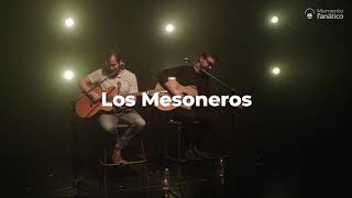 Te lo advertí - Los Mesoneros (Momento fanático)