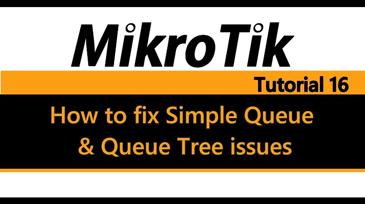 MikroTik Tutorial 16 - How to fix Simple Queue and Queue Tree issues
