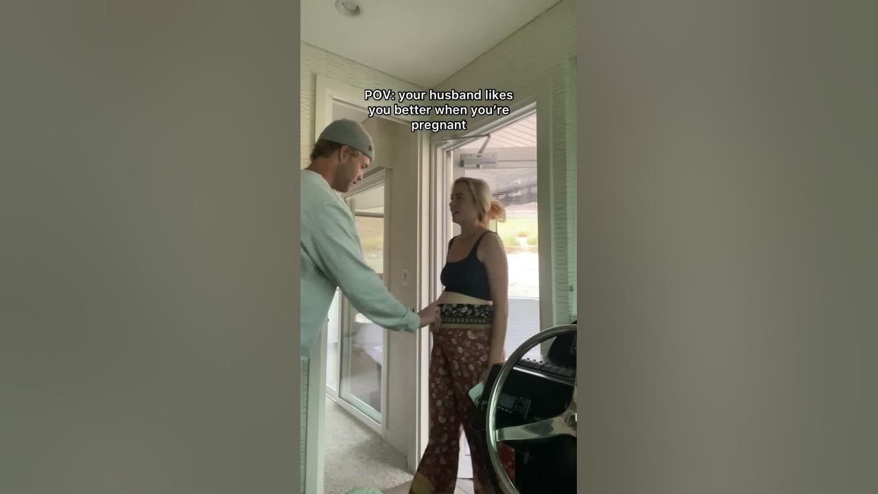 POV: your husband likes you better when you're pregnant